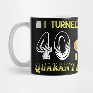 I Turned 40 in quarantine Funny face mask Toilet paper Mug